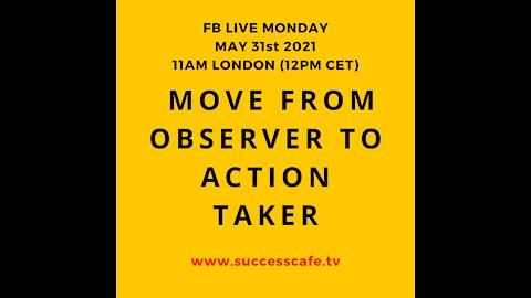 Move From Observer To Action Taker