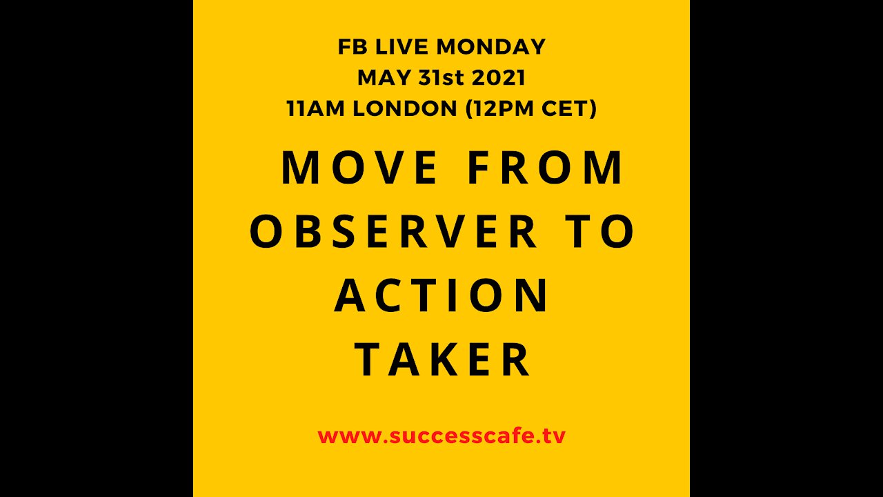 Move From Observer To Action Taker