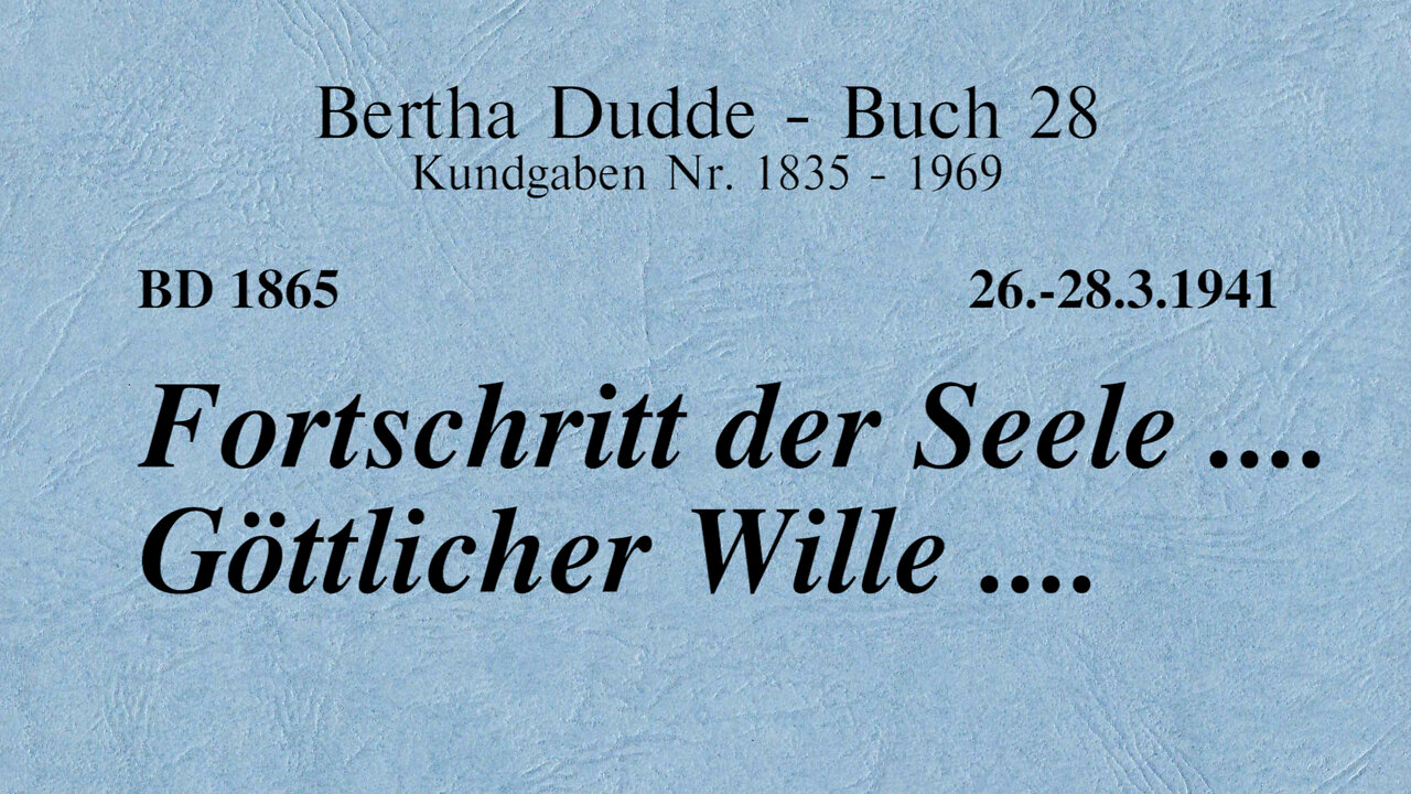 BD 1865 - FORTSCHRITT DER SEELE .... GÖTTLICHER WILLE ....