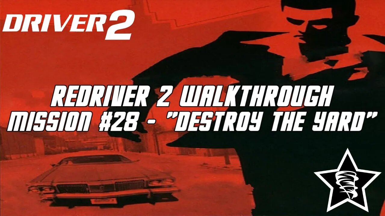 Driver 2 - Redriver 2 Walkthrough - Mission #28 - "Destroy the Yard"