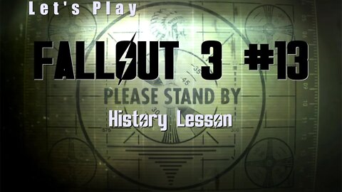 Let's Play Fallout 3: History Lesson (#13)