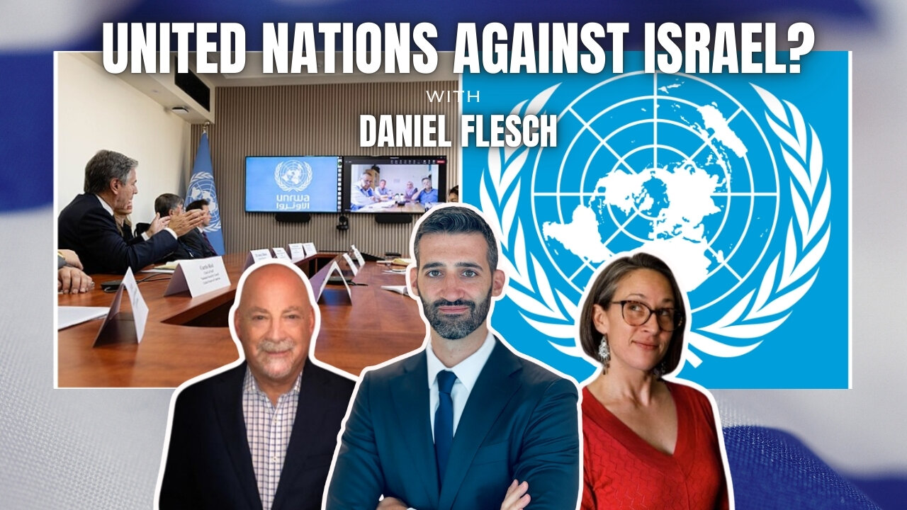 The Truth About the United Nations and Israel with The Israel Educator's Daniel Flesch