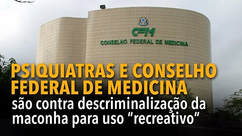 [CORTE] Psiquiatras e CFM são contra descriminalização da maconha para uso "recreativo"