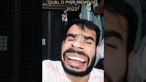 QUAL O PIOR MEME DE 2022? #shorts