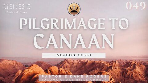 Pilgrimage to Canaan | Genesis 12:4-9