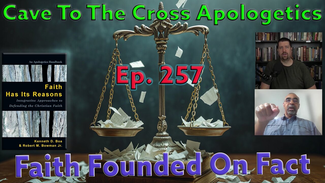 Faith Founded On Fact - Ep.257 - Faith Has Its Reasons - Evidentialist Apologetics - Part 1