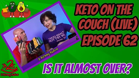 Keto on the Couch - Epiisode 62 - Is it over yet?