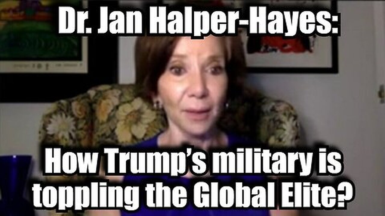 Dr. Jan Halper-Hayes Drops Intel about How Trump’s Military is Toppling the Global Elite.