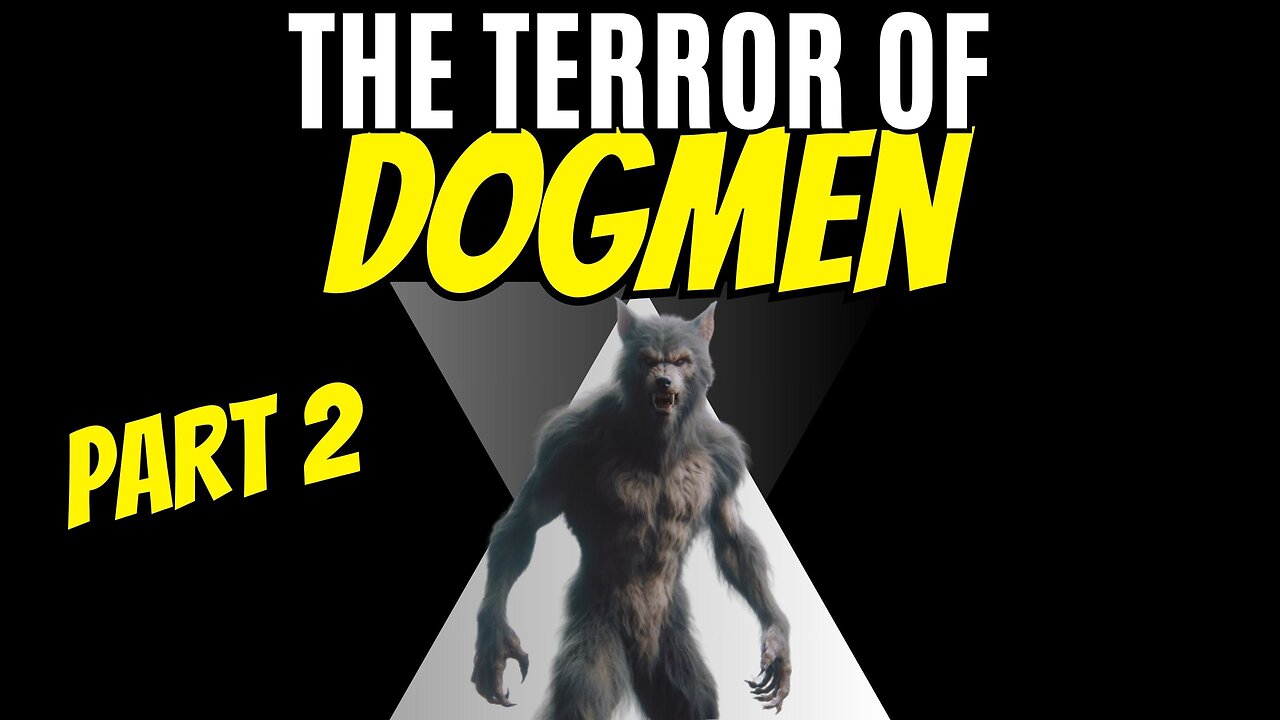 Werewolves and Dogmen The Conclusion of The Terror that follows.