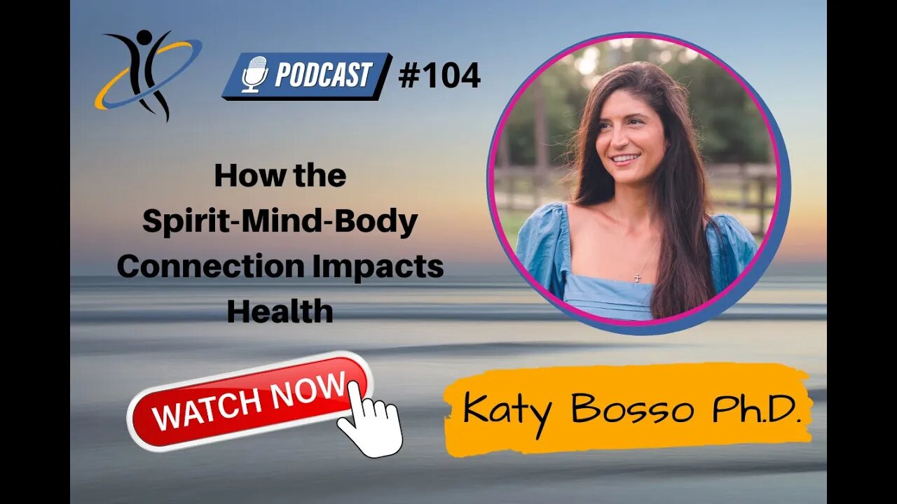 How Spiritual Health Impacts Physical Vitality w/Katy Bosso Ph.D.