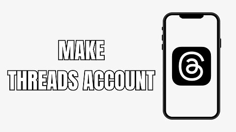 How To Make Instagram Threads Account