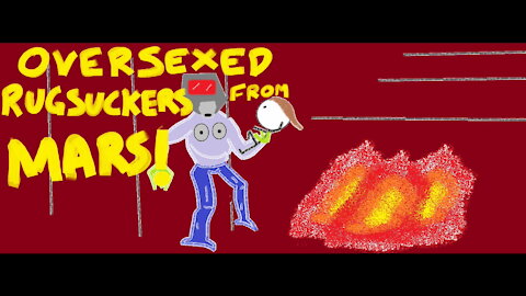 Over-sexed Rugsuckers from Mars