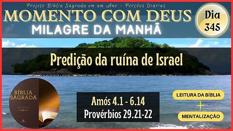 MOMENTO COM DEUS - LEITURA DIÁRIA DA BÍBLIA SAGRADA | MILAGRE DA MANHÃ - Dia 345/365 #biblia