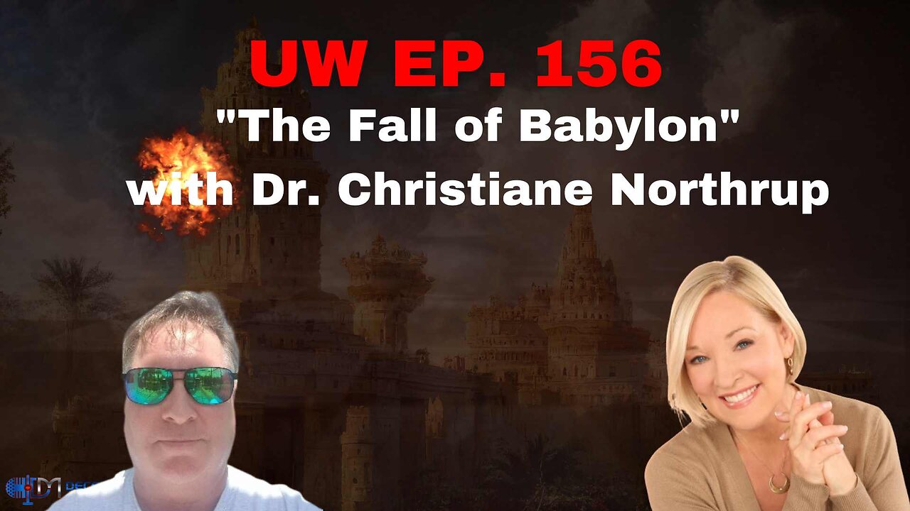 Unrestricted Warfare Ep. 156 | "The Fall of Babylon" with Dr. Christiane Northrup