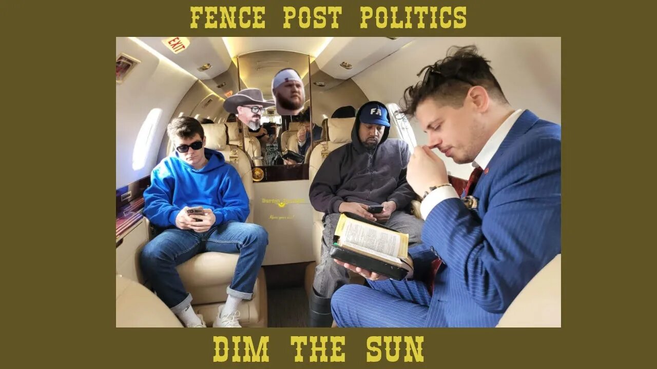 Fence Post Politics: Dim The Sun (Edited)