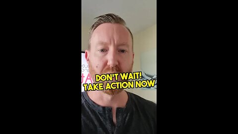 Don't wait! take action now