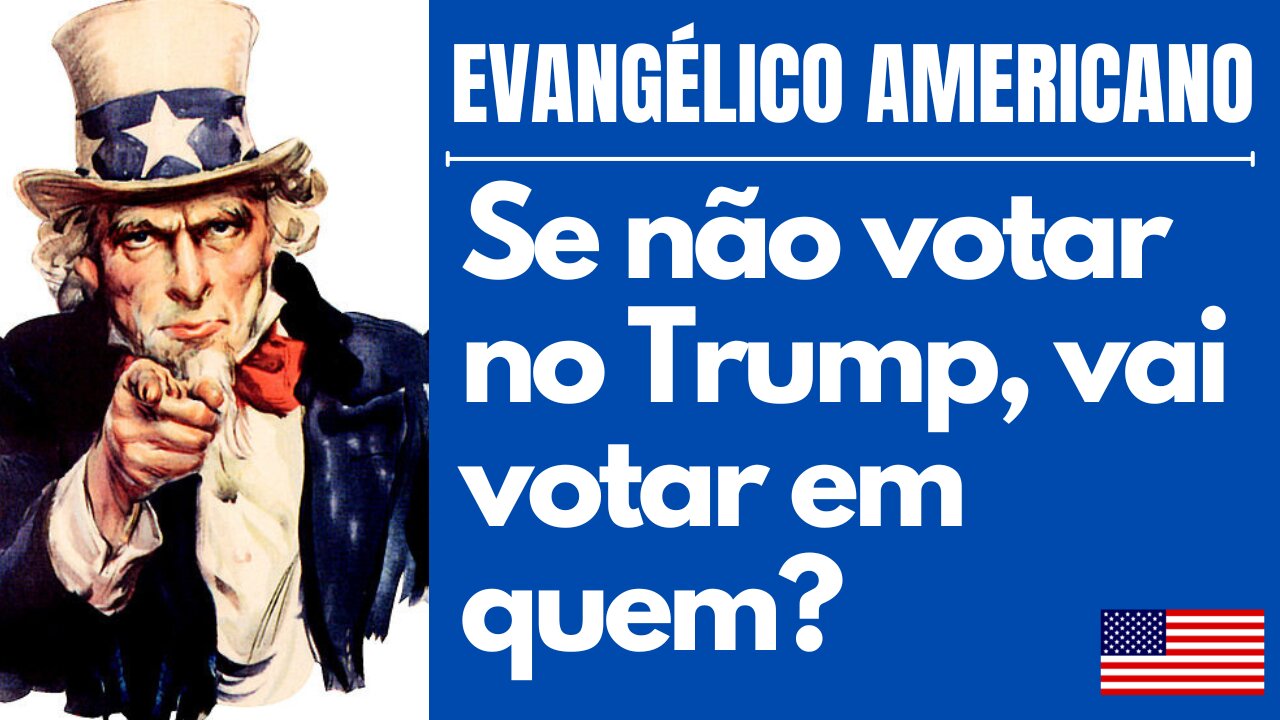 Você evangélico. Se você não votar no Trump vai votar em quem?