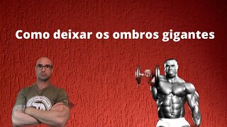 Como deixar os ombros gigantes