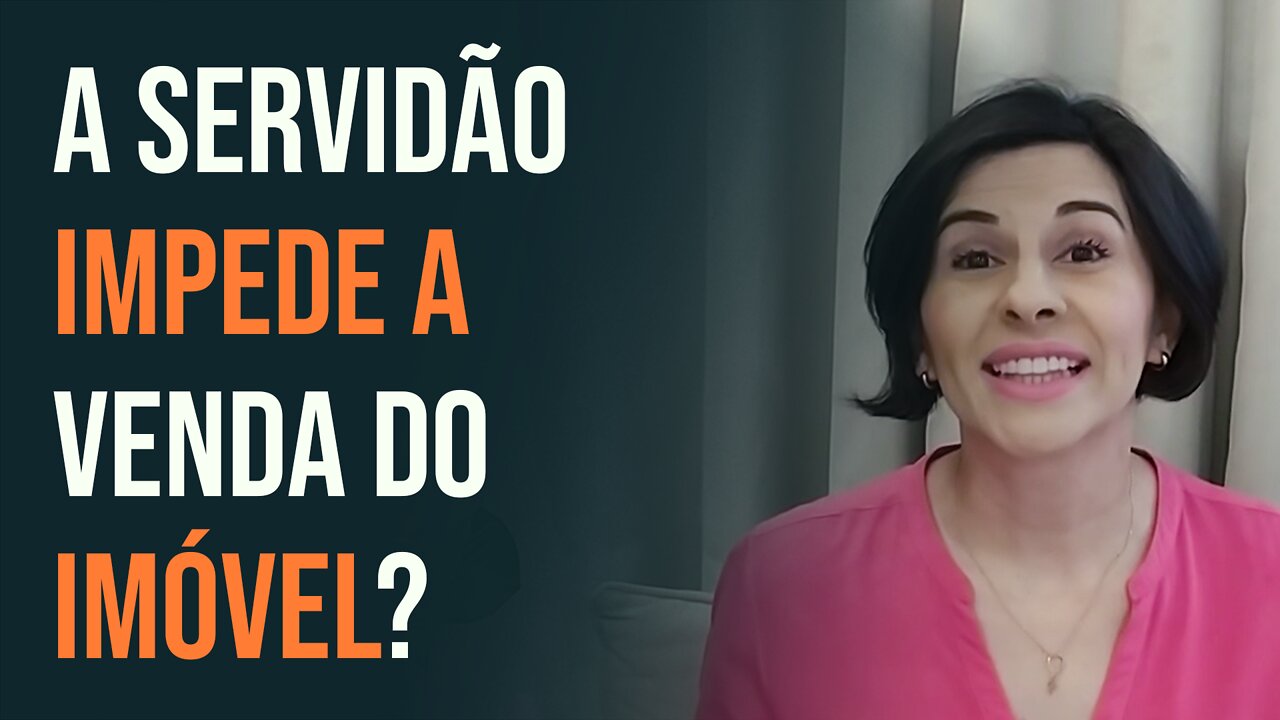 ✅SERVIDÃO DE PASSAGEM E SERVIDÃO ADMINISTRATIVA IMPEDE A VENDA DO IMÓVEL?