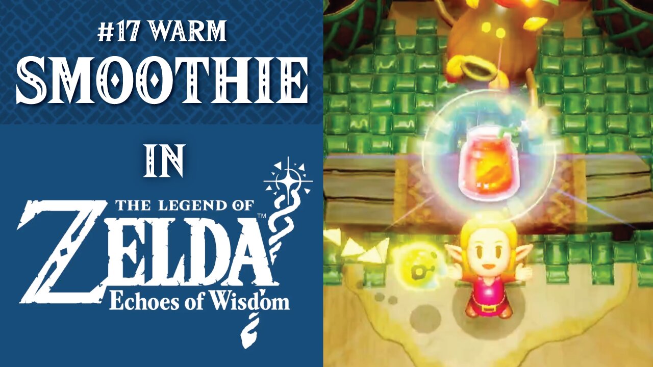 #17 Warm Smoothie | The Legend of Zelda: Echoes of Wisdom