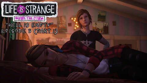 "Hell is Empty" Life is Strange: Before the Storm (3.1)