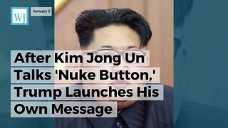 After Kim Jong Un Talks ‘Nuke Button,’ Trump Launches His Own Message