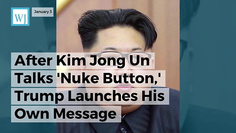 After Kim Jong Un Talks ‘Nuke Button,’ Trump Launches His Own Message