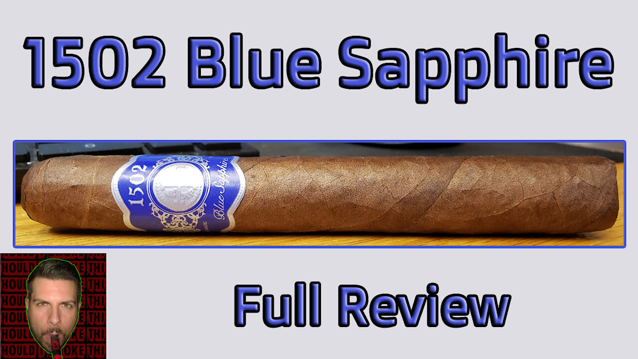 1502 Blue Sapphire (Full Review) - Should I Smoke This