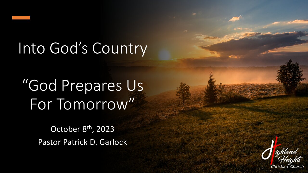 Into God's Country: Joshua 1-5 "God Prepares Us For Tomorrow"