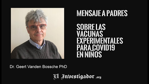 Dr. Geert Vanden Bossche PhD: Bajo ninguna circunstancia vacune usted a sus hijos