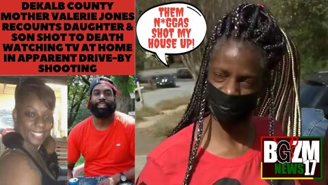 DeKalb County Mother Valerie Jones Recounts Daughter & Son Shot to Death Watching TV at Da Crib