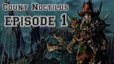 Total War: Warhammer 3: Immortal Empires: Count Noctilus Part 1