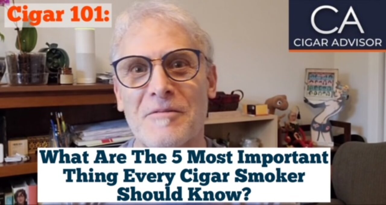 Cigar 101: What are the 5 most important things every cigar smoker should know?