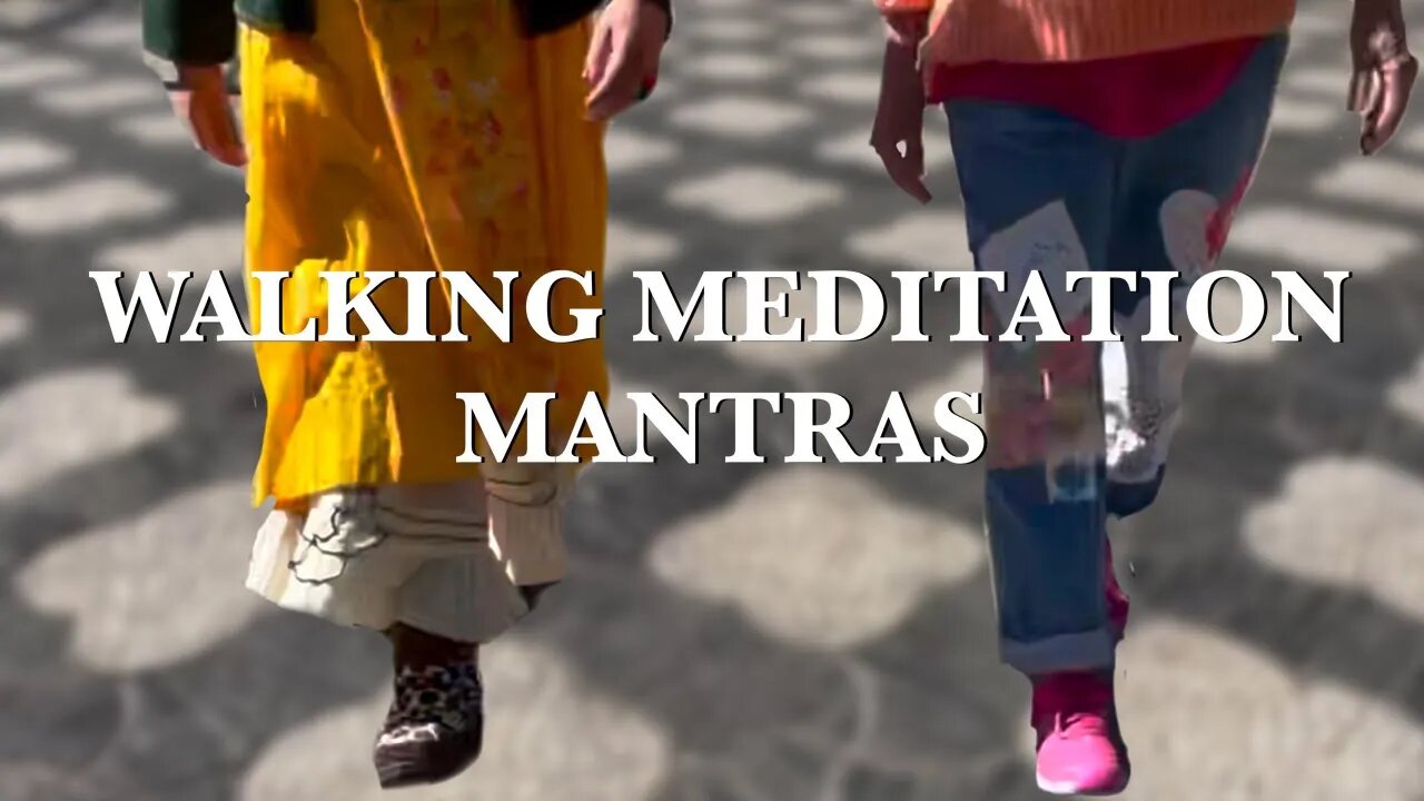 How to Walk Properly-Moving Meditation Mantras