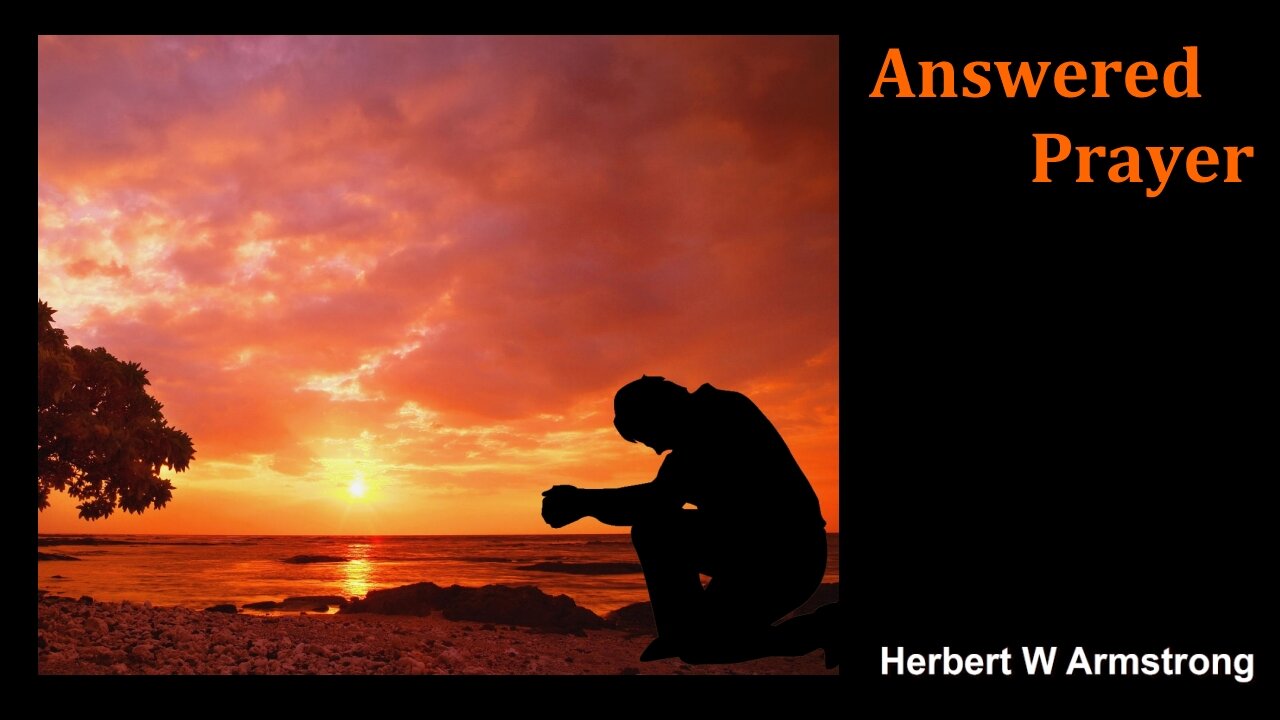 Answered Prayer - Herbert W Armstrong - Radio Broadcast