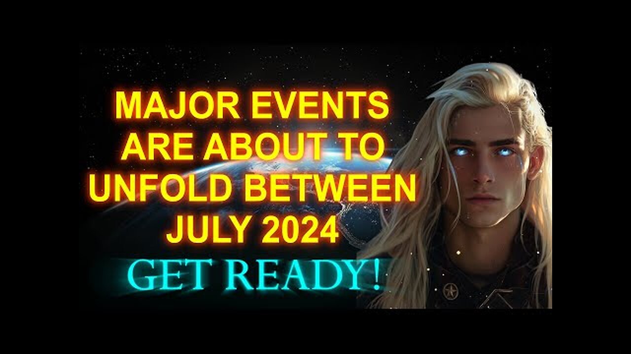 Major Events Unfold Between Worlds (JULY 2024) GET READY! ADAMA TELOS