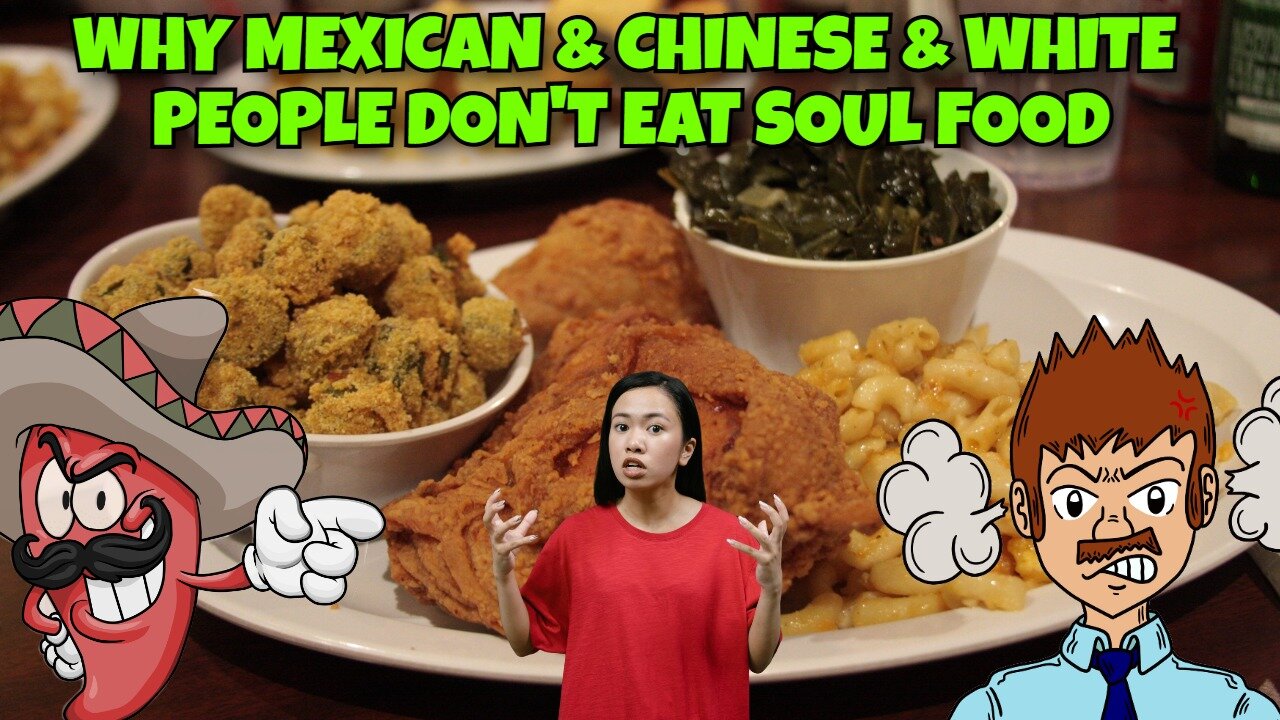 WHY MEXICAN AND CHINESE AND WHITE PEOPLE DON'T EAT SOUL FOOD