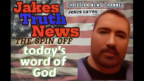 the word of God, Jakes Truth News