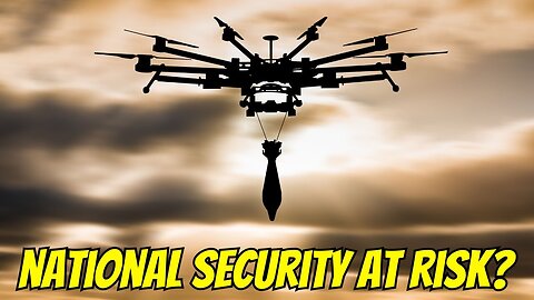 Drones Putting National Security At Risk??? Dec 16