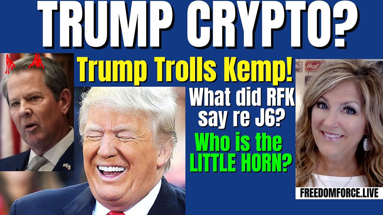 Trump Crypto? RFK-J6? Kemp Trolled, Little Horn 8-27-24