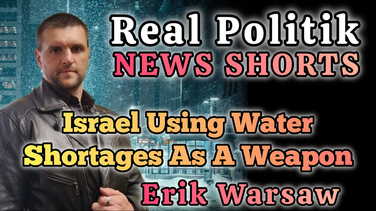 NEWS SHORTS: Israel Using Water Shortage As A Weapon