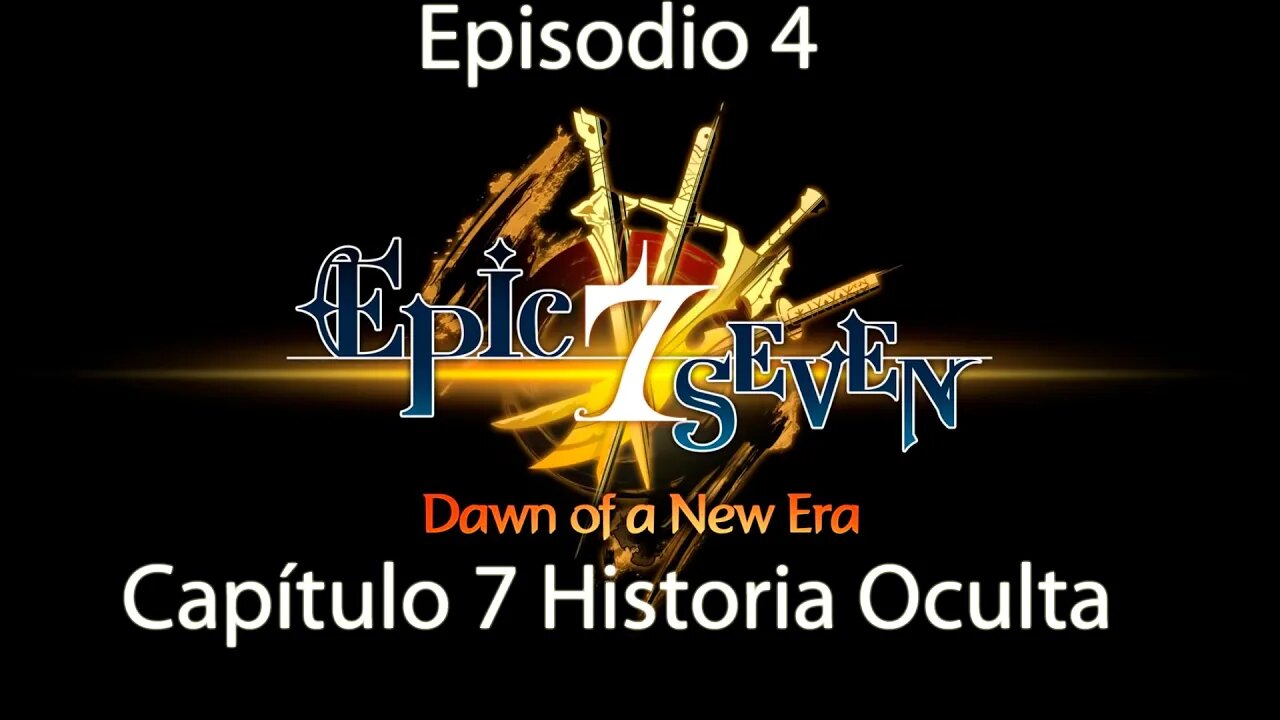 Epic Seven Historia/Escenas Episodio 4 Capítulo 7 Historia Oculta (Sin gameplay)