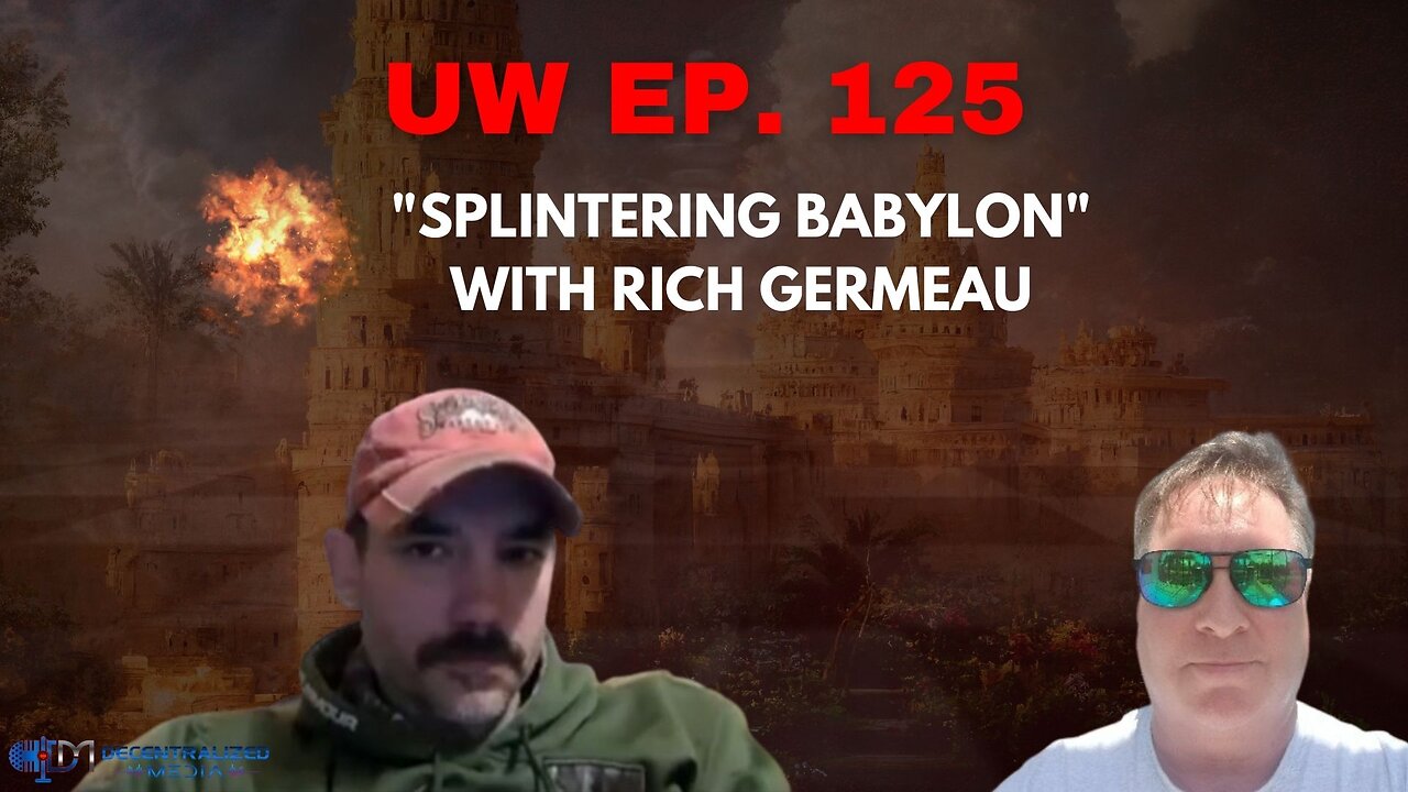 Unrestricted Warfare Ep. 125 | "Splintering Babylon" with Rich Germeau