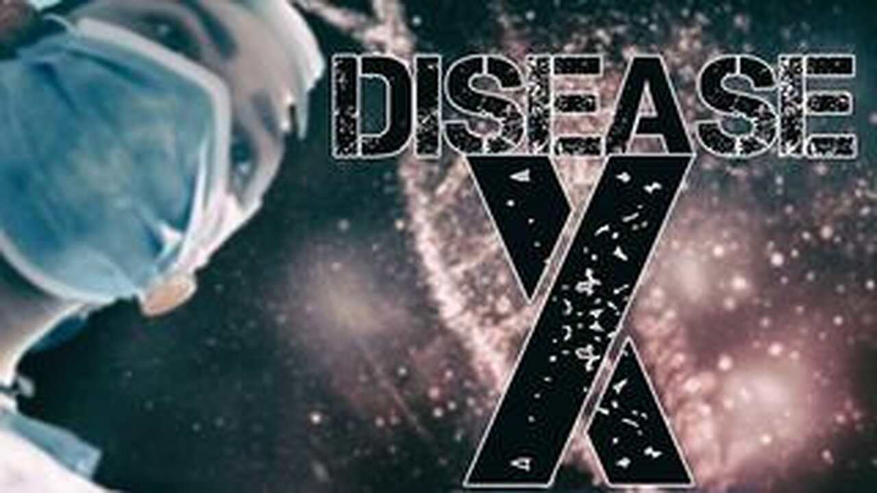 DISEASE X: A SECRET WEAPON FOR A NEW WORLD ORDER