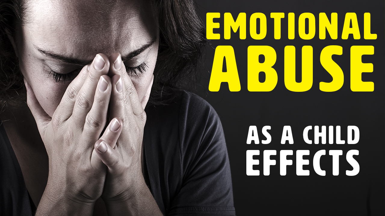 How Childhood Emotional Abuse Affects You In Adulthood