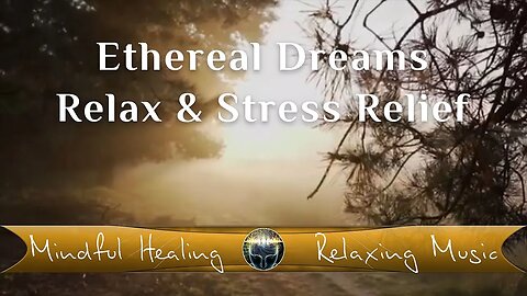 Ethereal Dreams - Relax & Stress Relief music