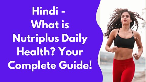 Hindi - What is Nutriplus Daily Health? Your Complete Guide!
