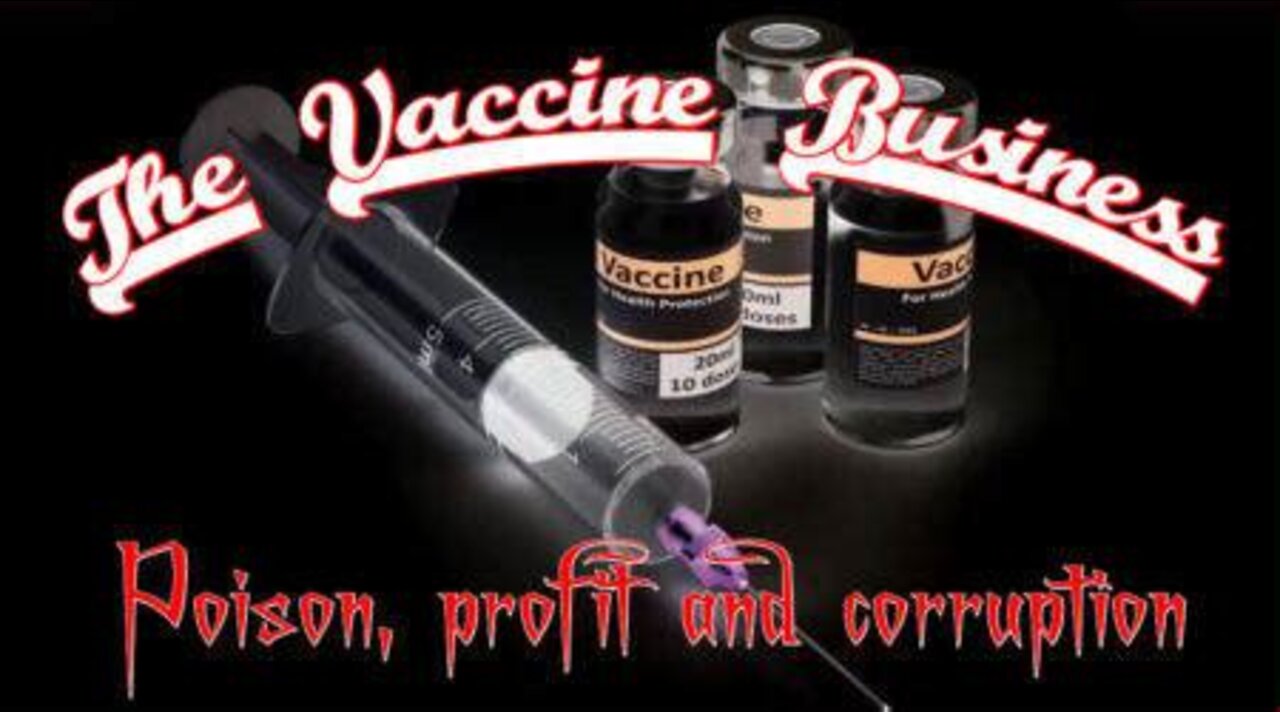 The Vaccine Business - Poison, Profit And Corruption