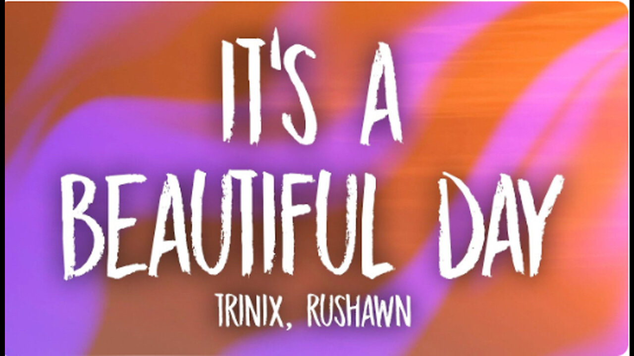 TRINIX x Rushawn - It’s A Beautiful Day (Lyrics) | lord i thank you for sunshine thank you for rain