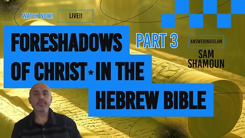 Foreshadows of Christ in the Hebrew Bible Part 3